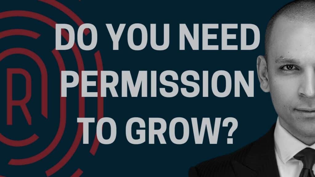 Stop Asking For Permission To Grow